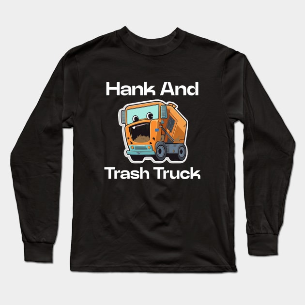 Hank and trash truck Long Sleeve T-Shirt by Qasim